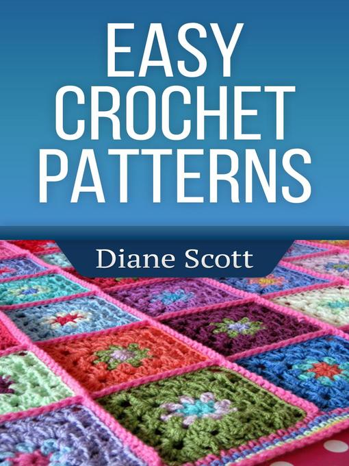 Title details for Easy Crochet Patterns by Diane Scott - Available